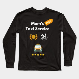 Moms taxi service free ride in cute taxi funny school pick up Long Sleeve T-Shirt